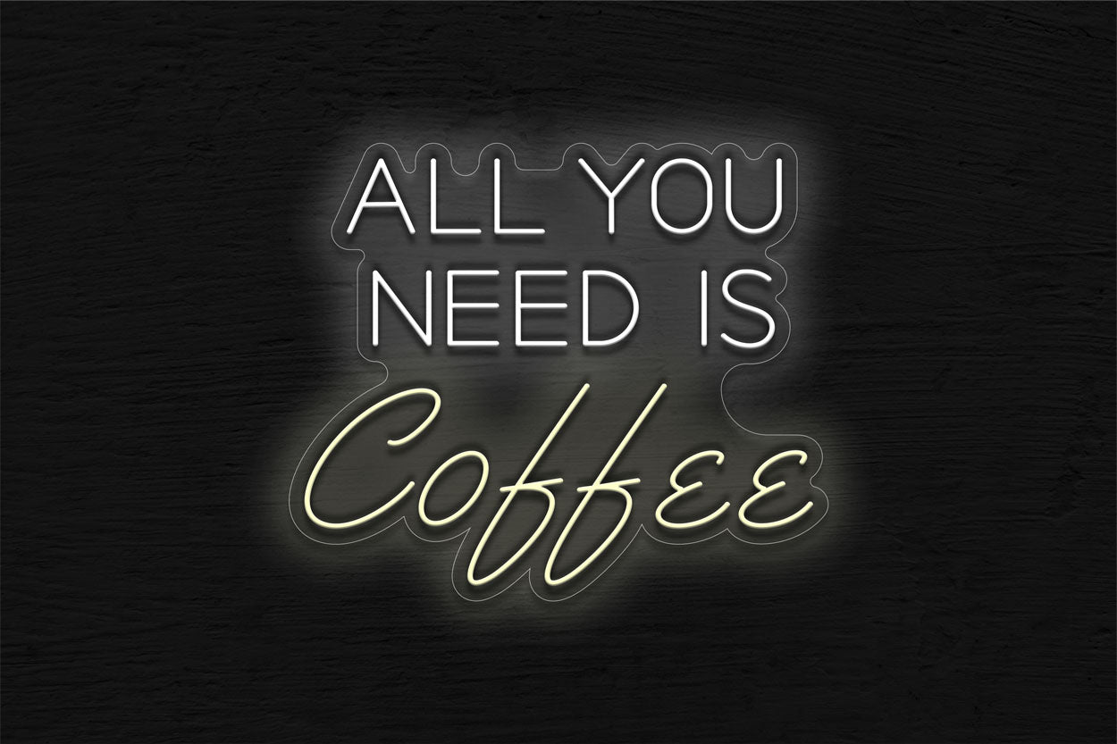 All You Need Is Coffee LED Neon Sign