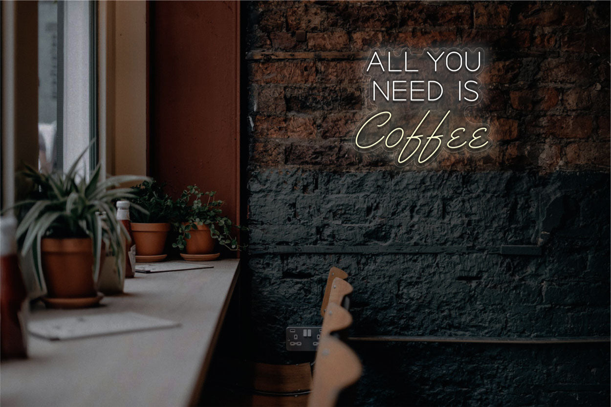 All You Need Is Coffee LED Neon Sign