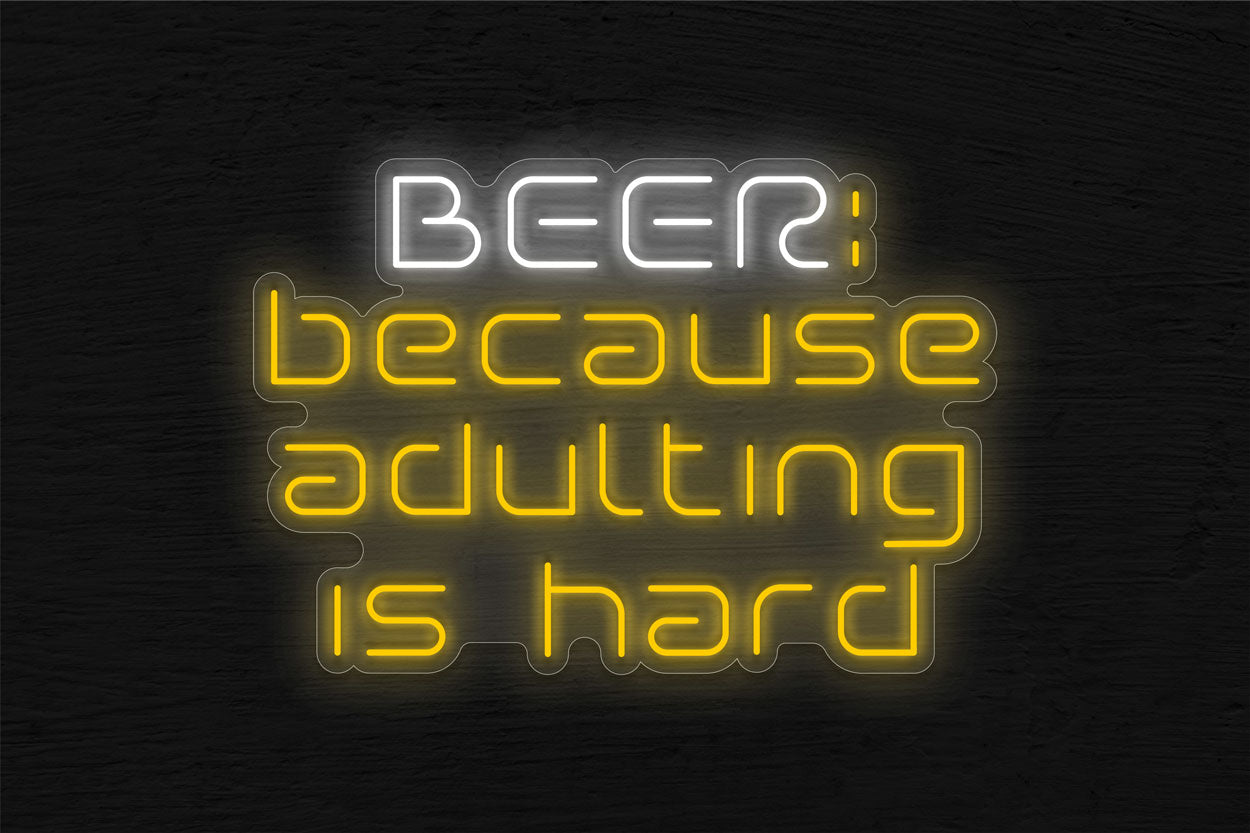 Beer: Because Adulting Is Hard LED Neon Sign