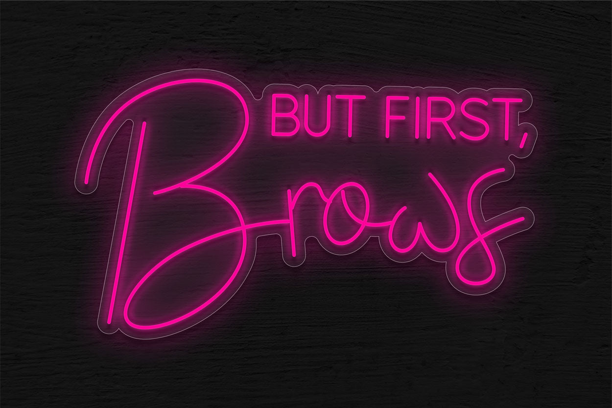 But First, Brows LED Neon Sign