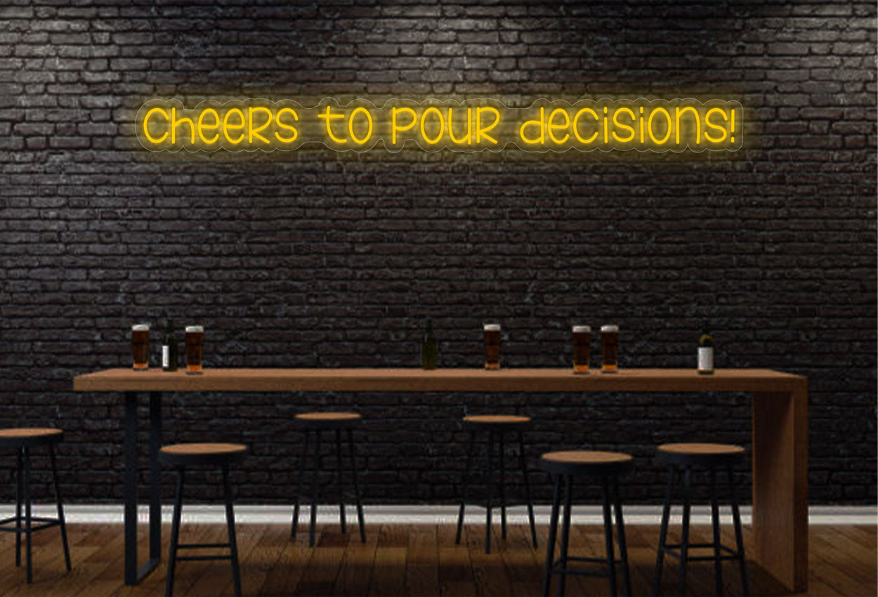 Cheers To Pour Decisions! LED Neon Sign