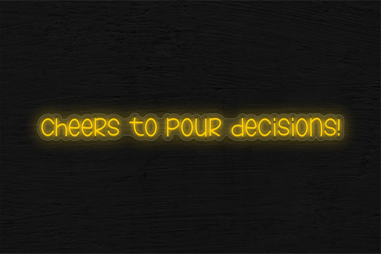 Cheers To Pour Decisions! LED Neon Sign