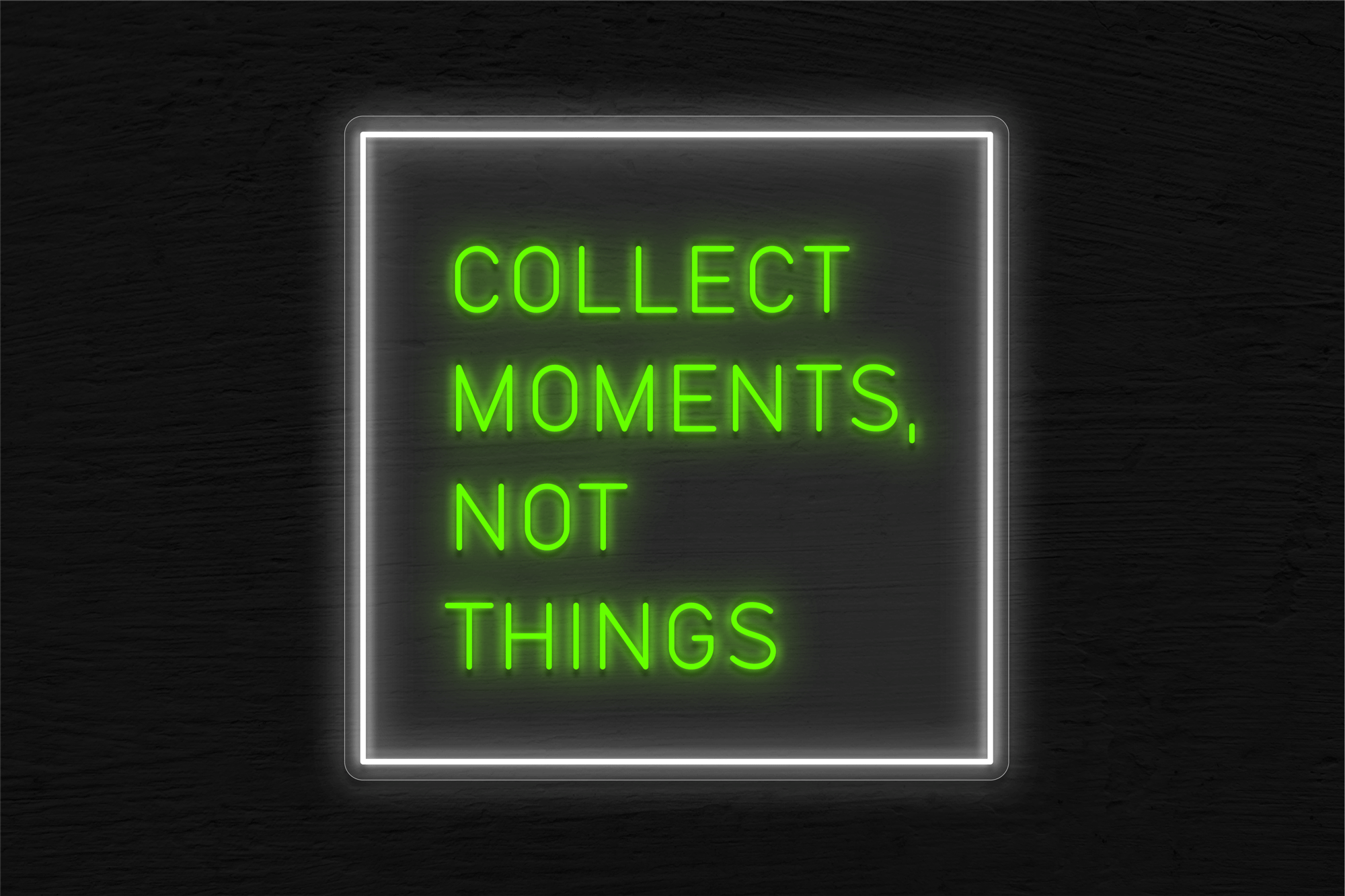 Collect Moments, Not Things LED Neon Sign