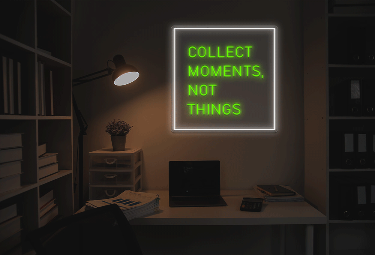 Collect Moments, Not Things LED Neon Sign