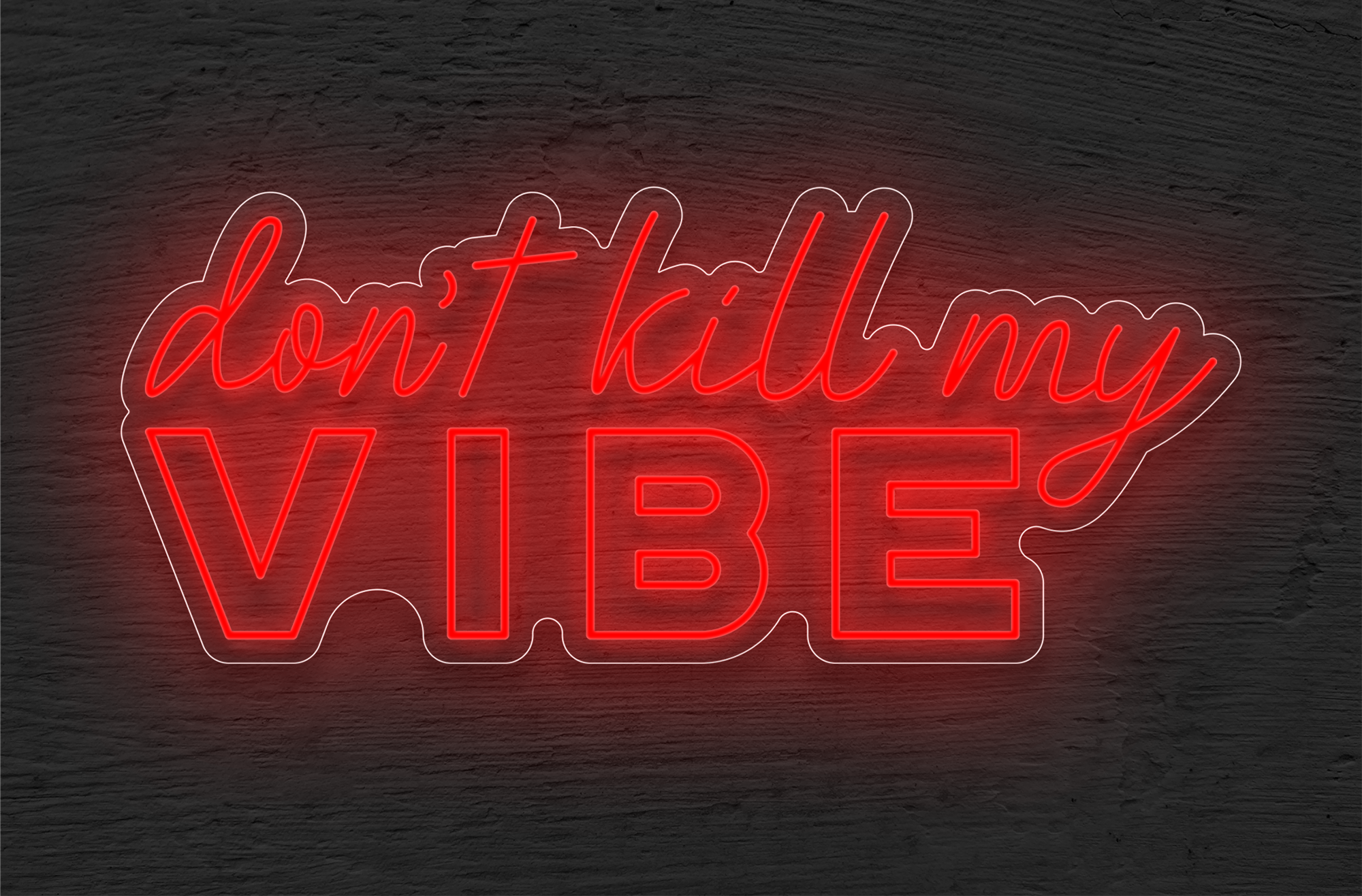 Don't Kill My Vibe' Neon Sign