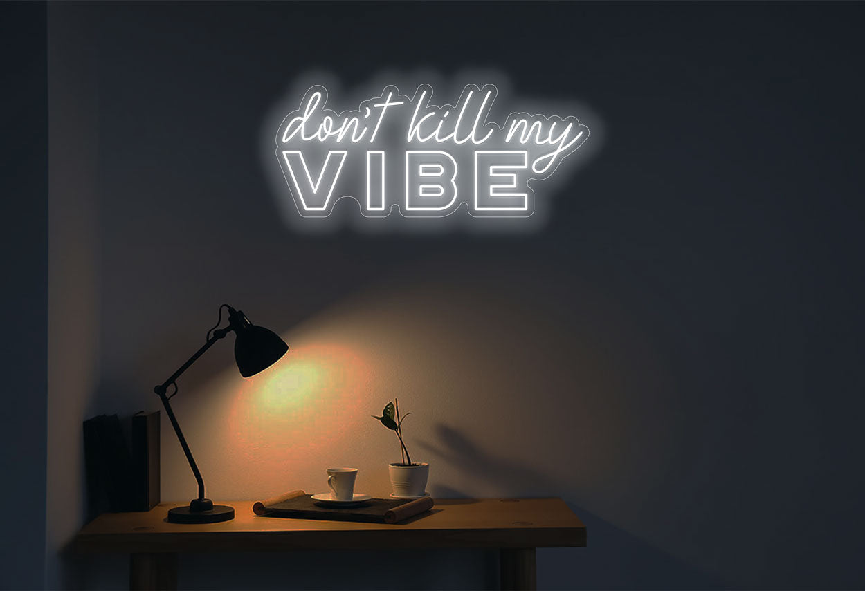 Don't Kill My VIBE LED Neon Sign