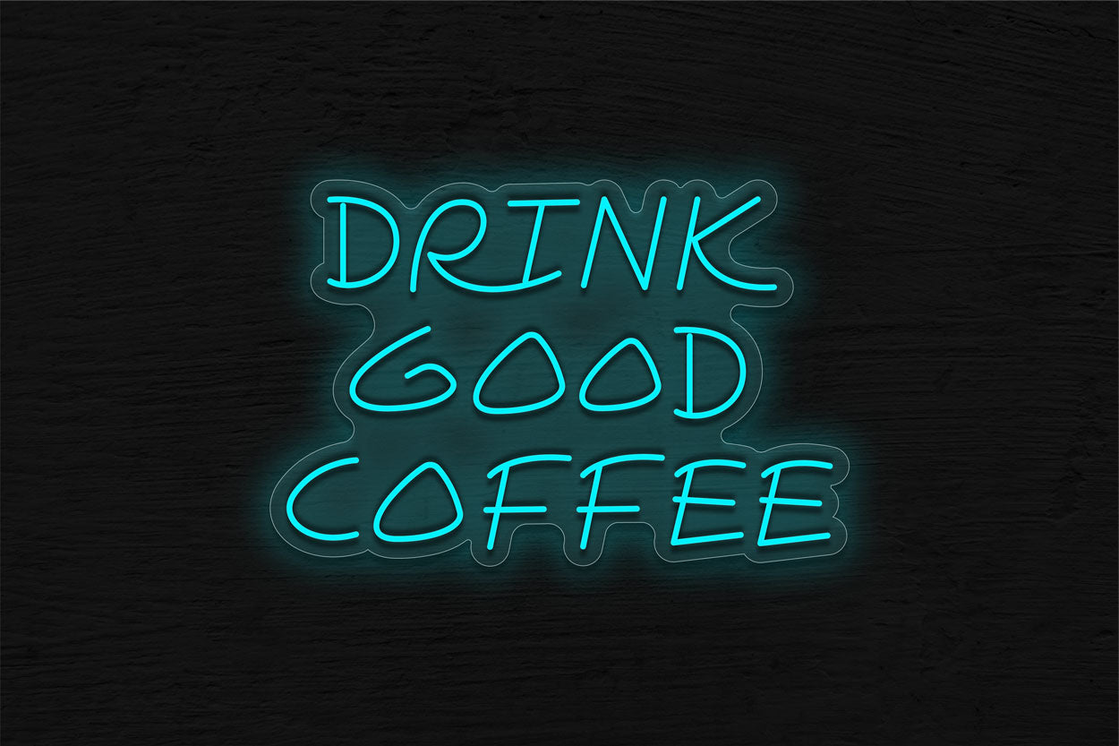 Drink Good Coffee LED Neon Sign