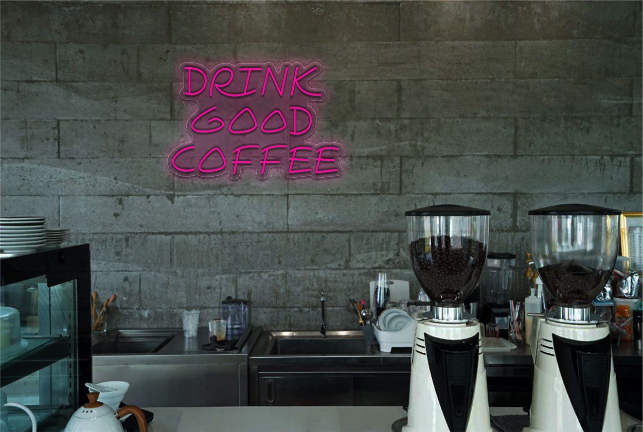 Drink Good Coffee LED Neon Sign