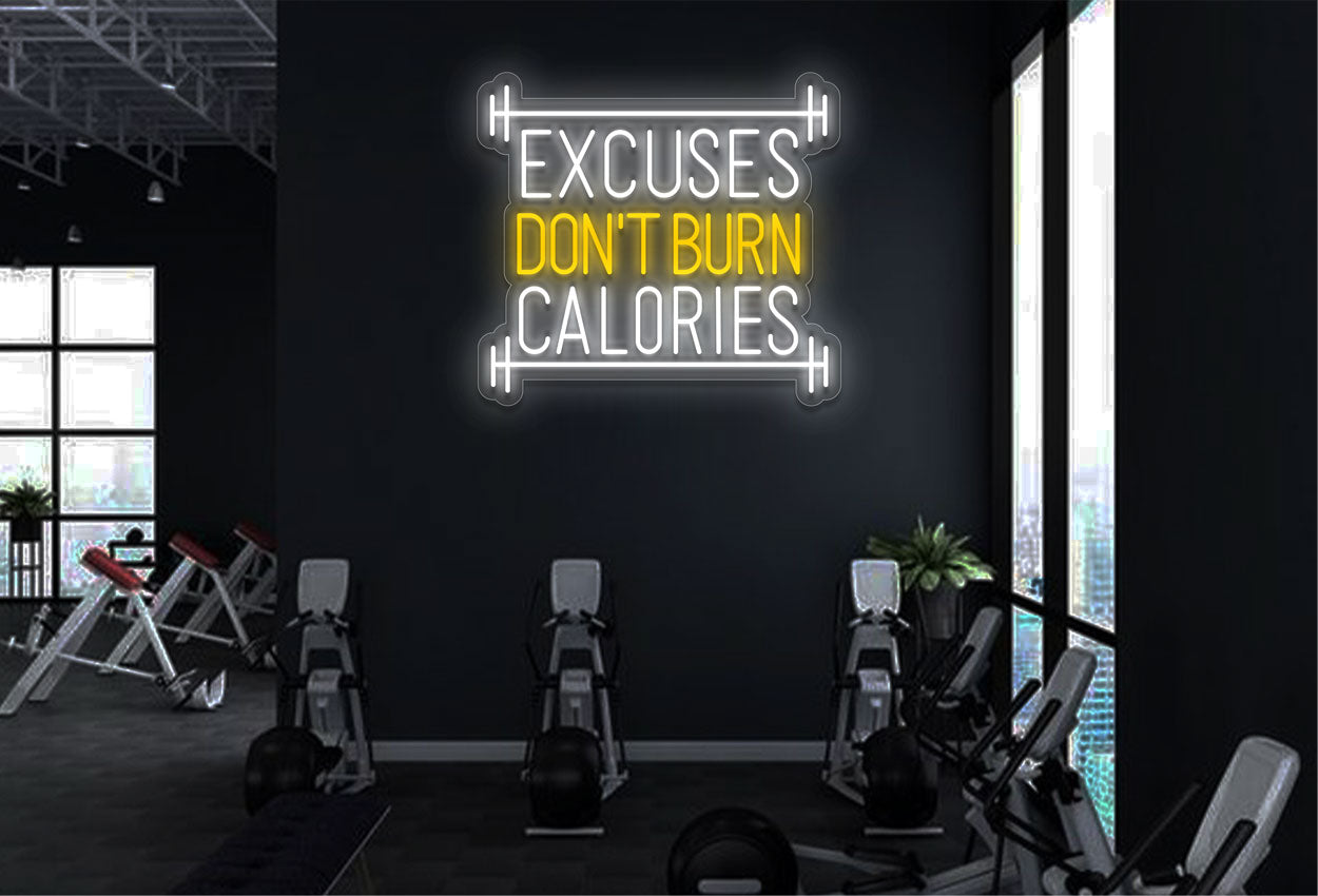 Excuses Don'T Burn Calories LED Neon Sign