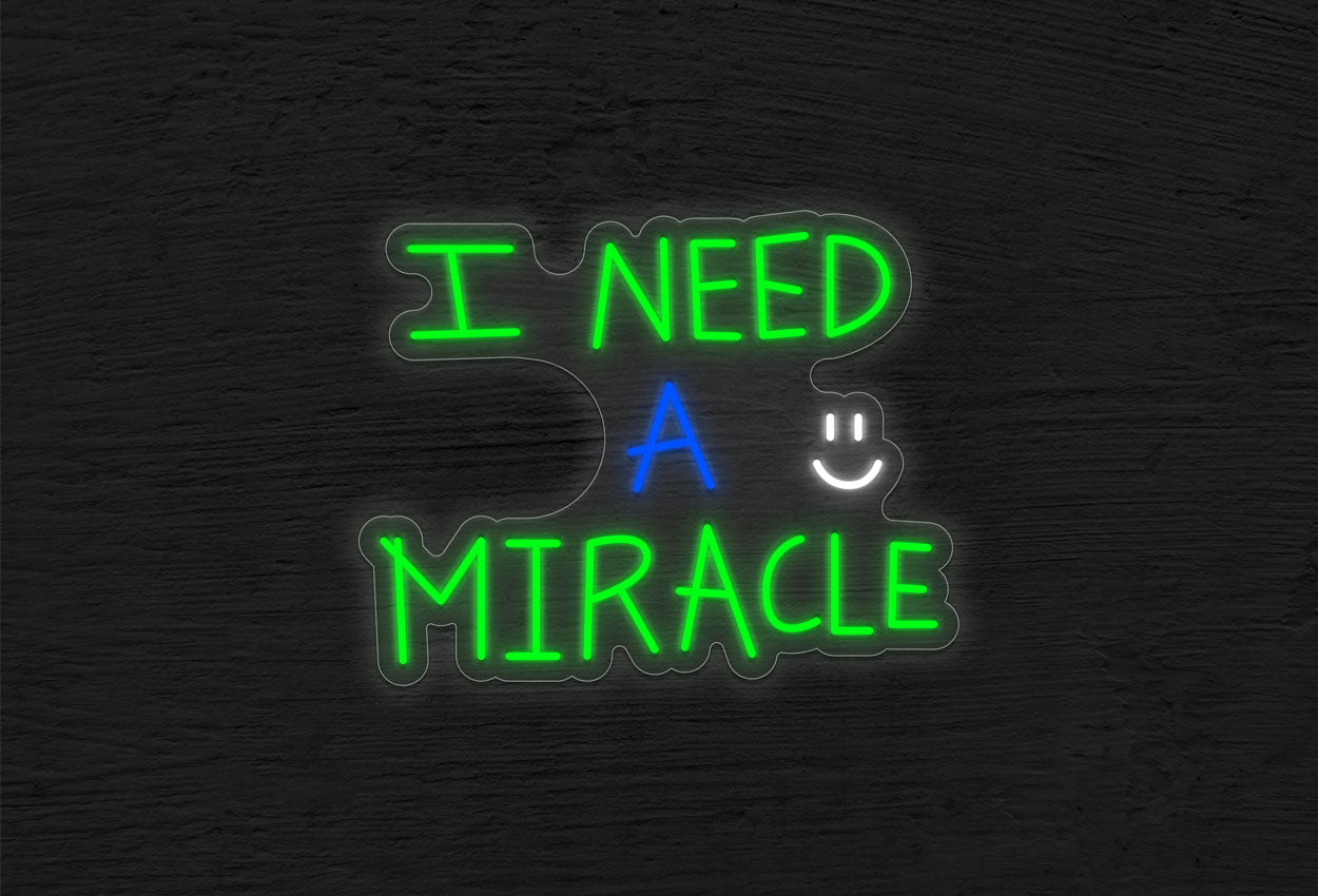 I Need a Miracle LED Neon Sign