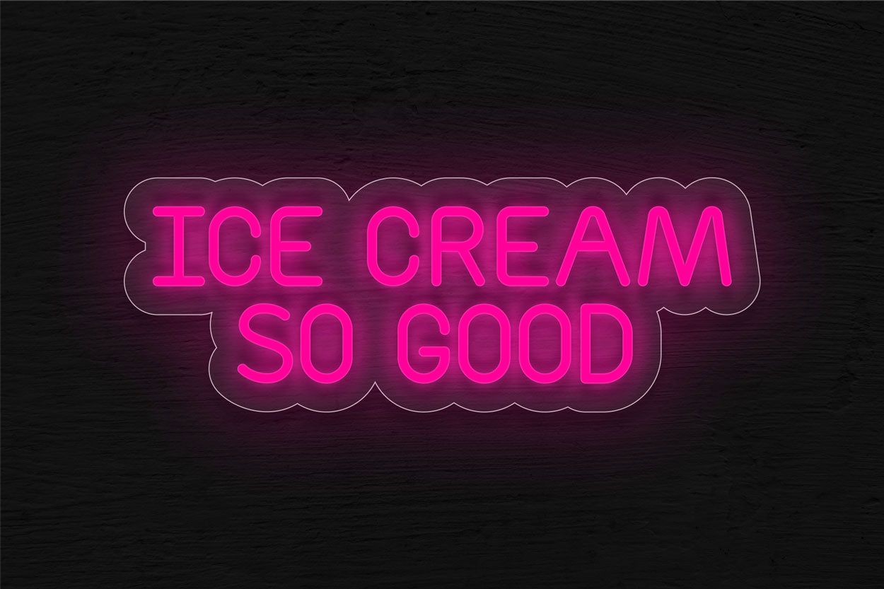 Ice Cream So Good LED Neon Sign