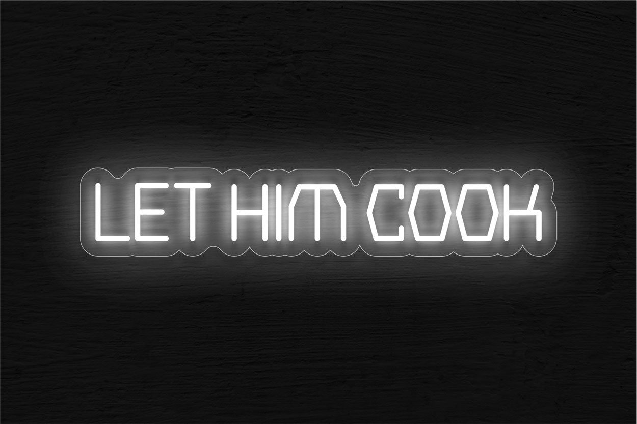 Let Him Cook LED Neon Sign