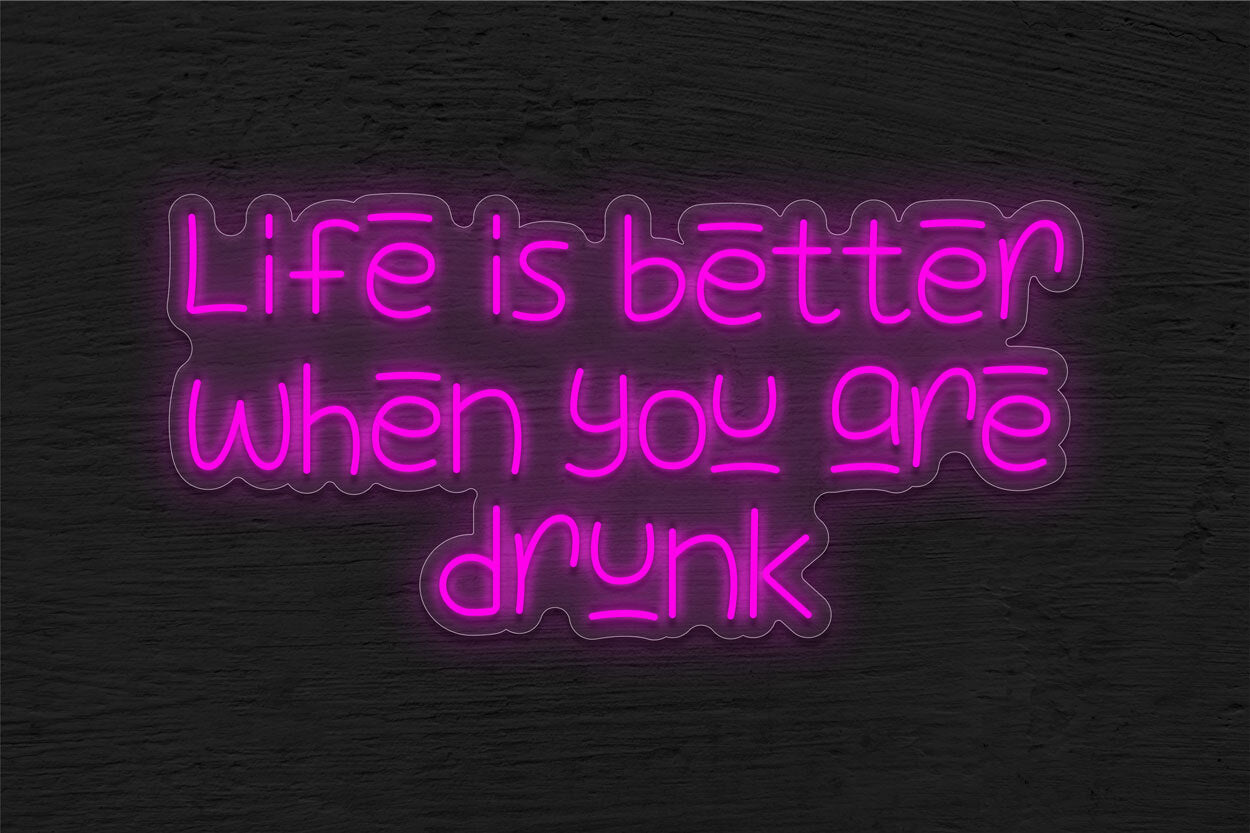 Life Is Better When You Are Drunk(Baberry Font) LED Neon Sign