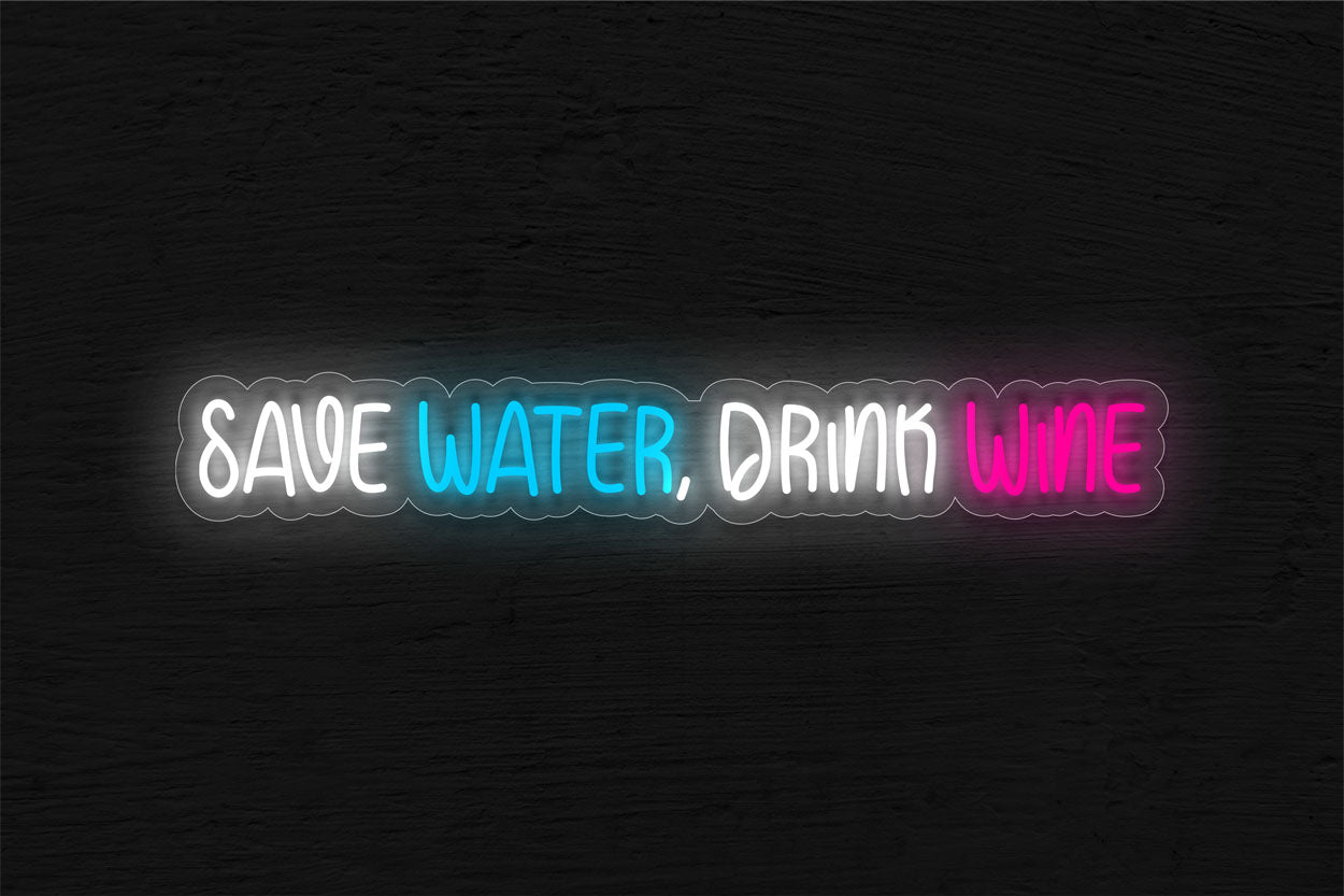 Save Water, Drink Wine LED Neon Sign