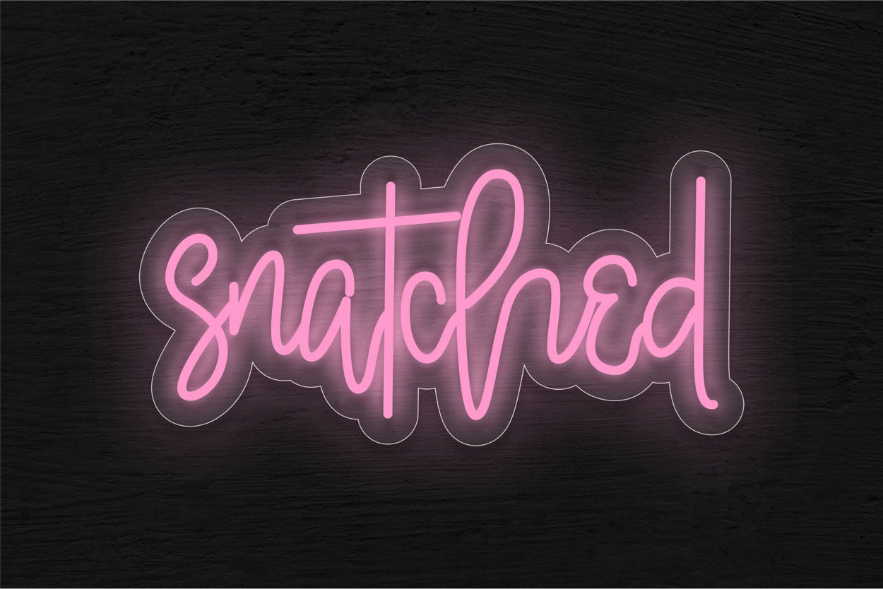 Snatched LED Neon Sign