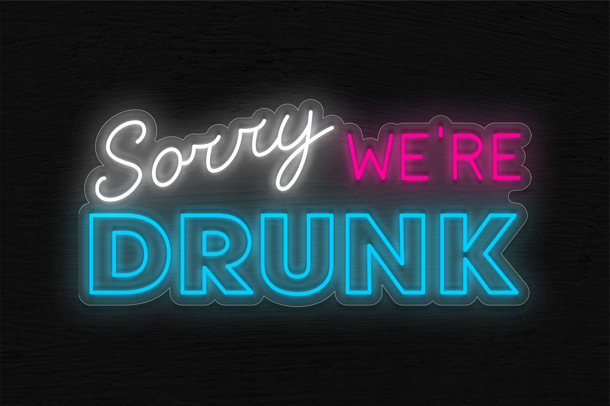 Sorry Were Drunk LED Neon Sign