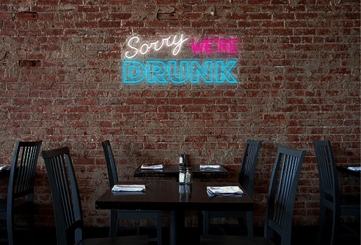 Sorry Were Drunk LED Neon Sign