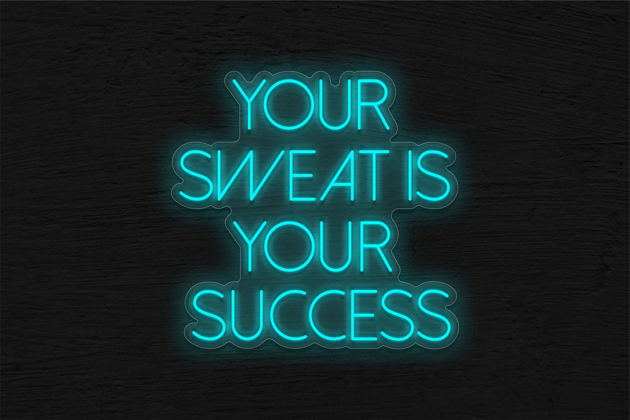 Your Sweat Is Your Success LED Neon Sign