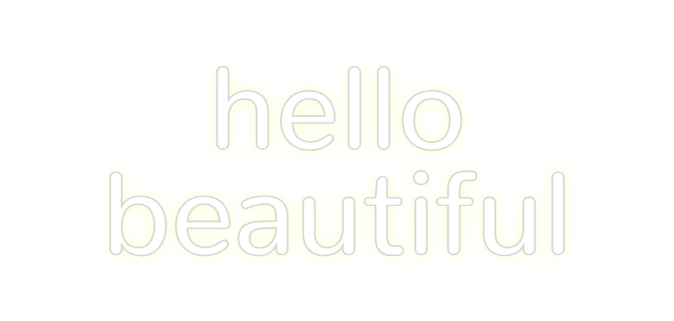 Neon: hello
beauti...